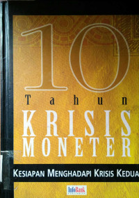 Cover of 10 Tahun Krisis Moneter, Kesiapan Menghadapi Krisis Kedua