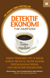 Cover of Detektif Ekonomi: Kisah Tersembunyi di Balik Harga Produk, Pasar Saham, Perdagangan Bebas, dan Ekonom Sehari-hari