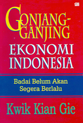 Cover of Gonjang-Ganjing Ekonomi Indonesia: Badai Belum Akan Segera Berlalu