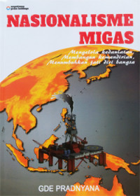 Cover of Nasionalisme Migas: Mengenal Kedaulatan, Membangun Kemandirian, Menumbuhkan Jati Diri Bangsa