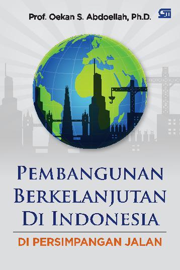 Cover of Pembangunan Berkelanjutan di Indonesia: Di Persimpangan Jalan