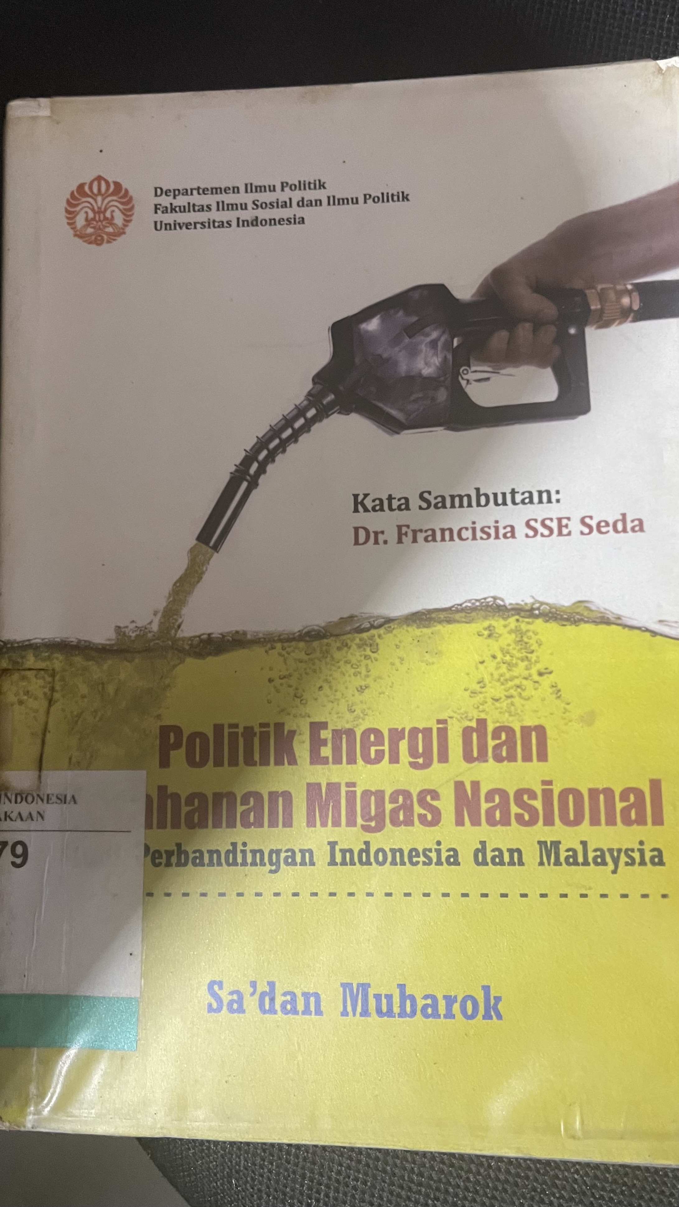 Cover of Politik Energi dan Ketahanan Migas Nasional: Studi Perbandingan Indonesia dan Malaysia