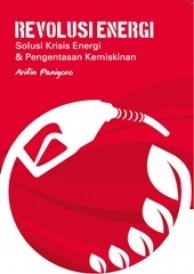 Cover of Revolusi Energi: Solusi Krisis Energi dan Pengentasan Kemiskinan