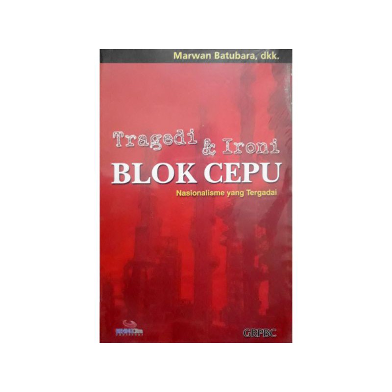 Cover of Tragedi & Ironi: Blok Cepu : Nasionalisme yang Tergadai