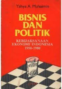 Cover of Bisnis dan Politik: Kebijaksanaan Ekonomi Indonesia 1950 - 1980