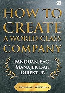 Cover of How to Create A World Class Company: Panduan bagi Manajer dan Direktur