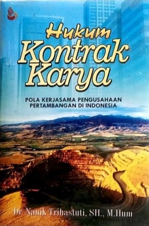 Cover of Hukum Kontrak Karya: Pola Kerjasama Pengusahaan Pertambangan Indonesia