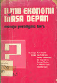Cover of Ilmu Ekonomi di Masa Depan menuju Paradigma Baru