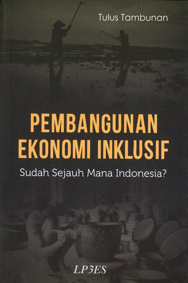 Cover of Pembangunan Ekonomi Inklusif, Sudah Sejauh Mana Indonesia?
