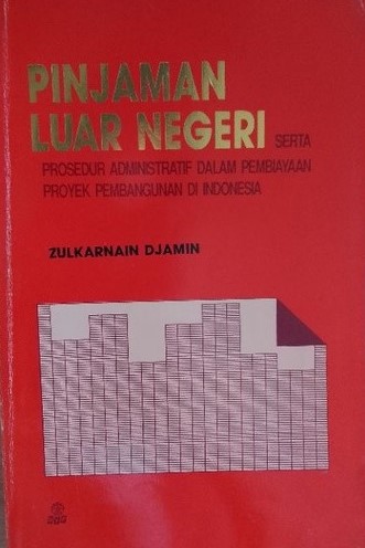 Cover of Pinjaman Luar Negeri serta Prosedur Administratif dalam Pembiayaan Proyek Pembangunan di Indonesia